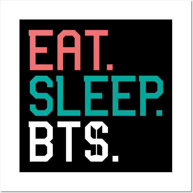 Eat.Sleep.BTS. Wall Art by MplusC